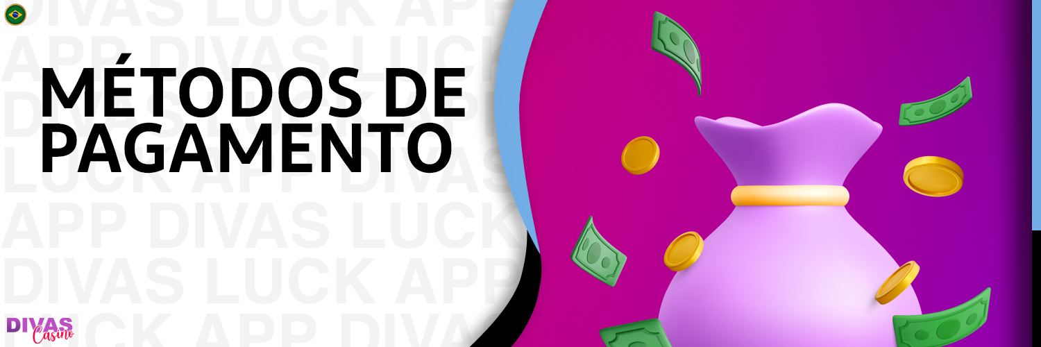 Métodos de pagamento disponíveis no aplicativo Divas Luck Brasil