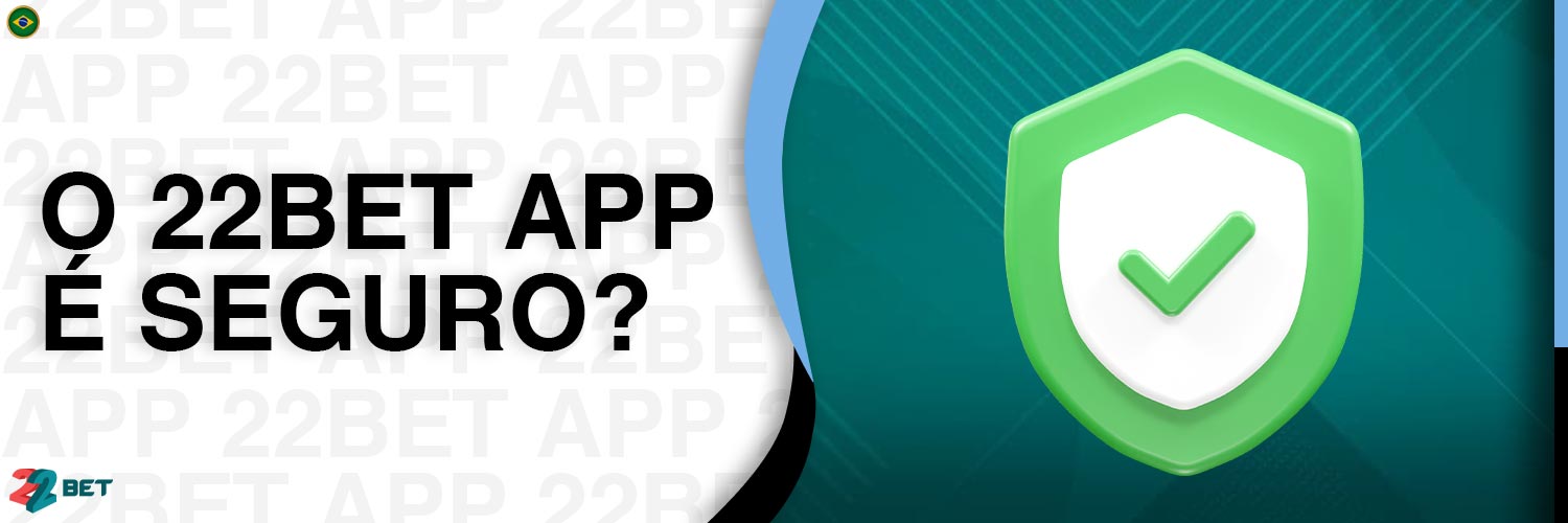 O aplicativo 22Bet oferece um alto nível de segurança para seus usuários.