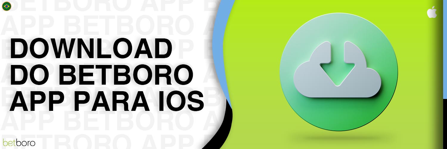 Guia sobre como baixar e instalar o aplicativo Betboro para iOS.