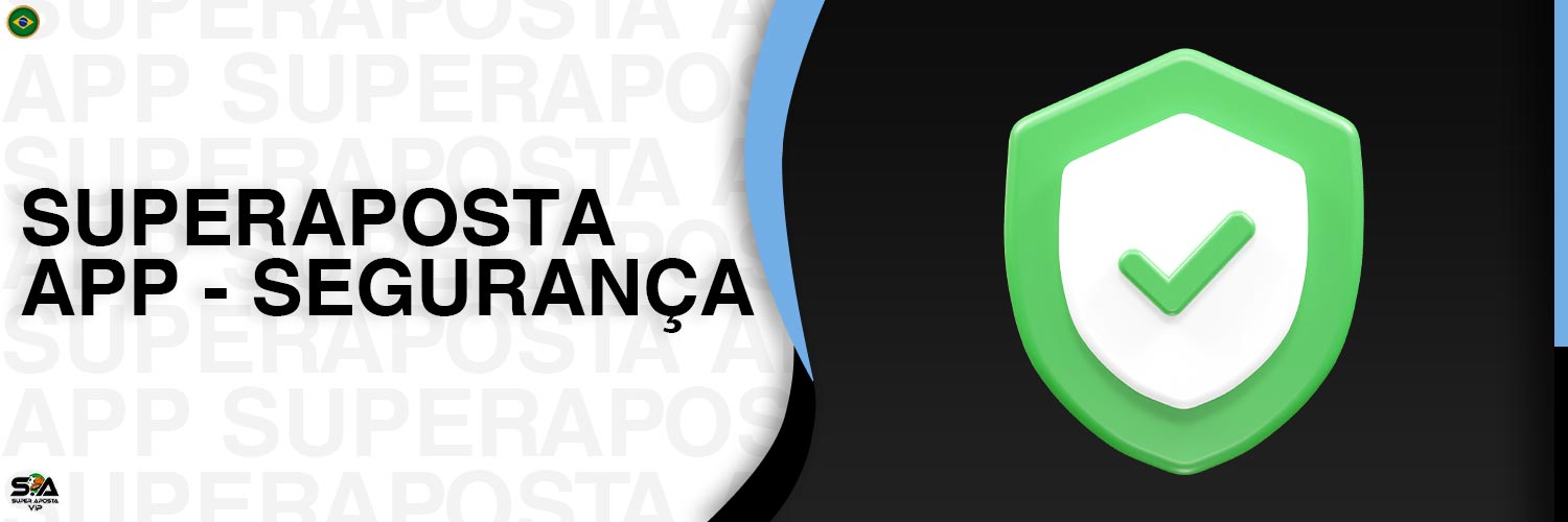 O aplicativo Superaposta oferece um alto nível de segurança para seus usuários.